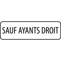 Panonceau Sauf ayants droit - M9z pour panneau d´interdiction